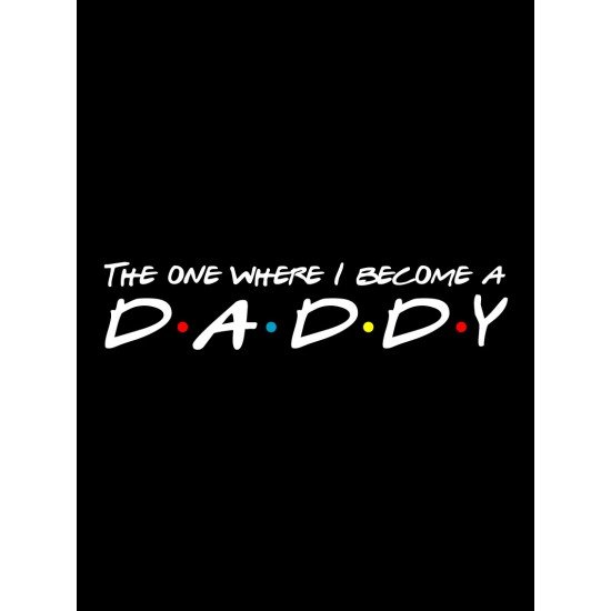 The one where I become a daddy